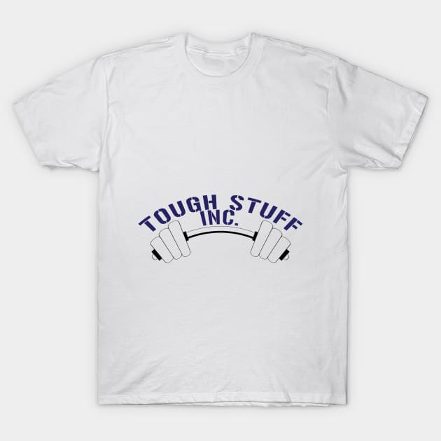 Tough Stuff Inc. T-Shirt by BoomStickClub